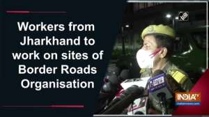 Workers from Jharkhand to work on sites of Border Roads Organisation