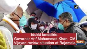 Idukki landslide: Governor Arif Mohammad Khan, CM Vijayan review situation at Rajamala
