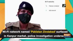 Wi-Fi network named 'Pakistan Zindabad' surfaced in Kanpur market, police investigation underway