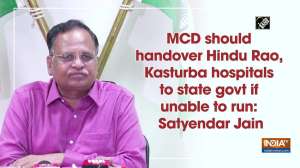 MCD should handover Hindu Rao, Kasturba hospitals to state govt if unable to run: Satyendar Jain