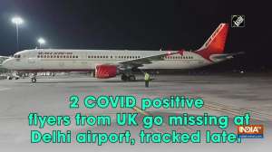 2 COVID positive flyers from UK go missing at Delhi airport, tracked later