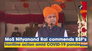 MoS Nityanand Rai commends BSF's frontline action amid COVID-19 pandemic