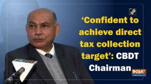 'Confident to achieve direct tax collection target': CBDT Chairman