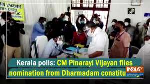 CM Pinarayi Vijayan files nomination from Dharmadam constituency
