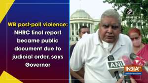 WB post-poll violence: NHRC final report became public document due to judicial order, says Governor