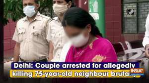 Delhi: Couple arrested for allegedly killing 75-year-old neighbour brutally