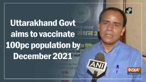 Uttarakhand Govt aims to vaccinate 100pc population by December 2021
